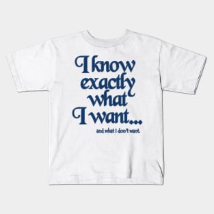 I know exactly what I want - 5 Kids T-Shirt